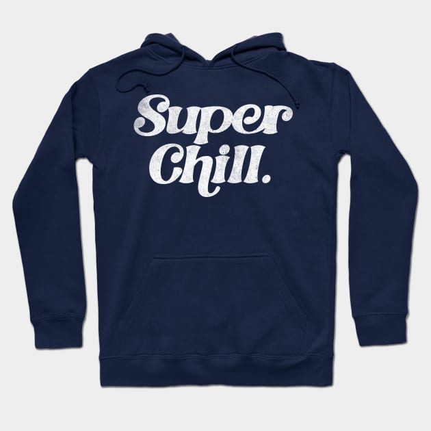 Super chill /// Retro Typography Apparel Hoodie by DankFutura